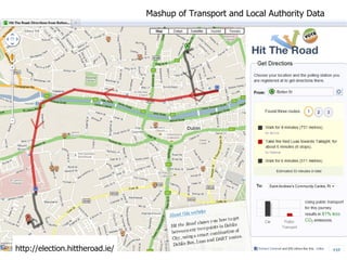 Mashup of Transport and Local Authority Data http://election.hittheroad.ie/ 