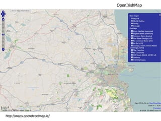 OpenIrishMap http://maps.openstreetmap.ie/ 