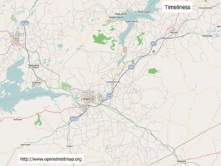 Timeliness http://www.openstreetmap.org 