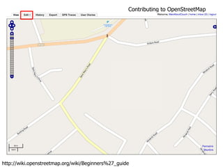Contributing to OpenStreetMap http://wiki.openstreetmap.org/wiki/Beginners%27_guide 