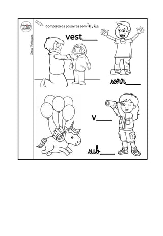 Completa as palavras com iu, iu.
Sónia
Rodrigues
 