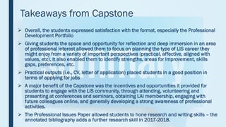 Takeaways from Capstone
 Overall, the students expressed satisfaction with the format, especially the Professional
Develo...