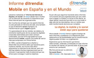 Llevamos realizando el “Informe de Internet en
España y el mundo” en tatum desde hace 13 años
con la intención de transmit...