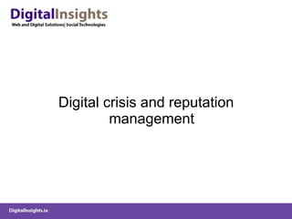 <ul><li>Digital crisis and reputation management </li></ul>