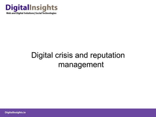 Digital crisis and reputation
management
 