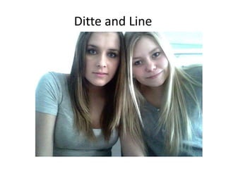 Ditte and Line 