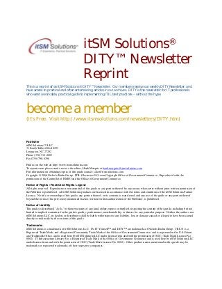 itSM Solutions®
DITY™ Newsletter
Reprint
This is a reprint of an itSM Solutions® DITY™ Newsletter. Our members receive our weekly DITY Newsletter, and
have access to practical and often entertaining articles in our archives. DITY is the newsletter for IT professionals
who want a workable, practical guide to implementing ITIL best practices -- without the hype.

become a member
(It's Free. Visit http://www.itsmsolutions.com/newsletters/DITY.htm)

Publisher
itSM Solutions™ LLC
31 South Talbert Blvd #295
Lexington, NC 27292
Phone (336) 510-2885
Fax (336) 798-6296
Find us on the web at: http://www.itsmsolutions.com.
To report errors please send a note to the editor, Hank Marquis at hank.marquis@itsmsolutions.com
For information on obtaining copies of this guide contact: sales@itsmsolutions.com
Copyright © 2006 Nichols-Kuhn Group. ITIL Glossaries © Crown Copyright Office of Government Commerce. Reproduced with the
permission of the Controller of HMSO and the Office of Government Commerce.
Notice of Rights / Restricted Rights Legend
All rights reserved. Reproduction or transmittal of this guide or any portion thereof by any means whatsoever without prior written permission of
the Publisher is prohibited. All itSM Solutions products are licensed in accordance with the terms and conditions of the itSM Solutions Partner
License. No title or ownership of this guide, any portion thereof, or its contents is transferred, and any use of the guide or any portion thereof
beyond the terms of the previously mentioned license, without written authorization of the Publisher, is prohibited.
Notice of Liability
This guide is distributed "As Is," without warranty of any kind, either express or implied, respecting the content of this guide, including but not
limited to implied warranties for the guide's quality, performance, merchantability, or fitness for any particular purpose. Neither the authors, nor
itSM Solutions LLC, its dealers or distributors shall be liable with respect to any liability, loss or damage caused or alleged to have been caused
directly or indirectly by the contents of this guide.
Trademarks
itSM Solutions is a trademark of itSM Solutions LLC. Do IT Yourself™ and DITY™ are trademarks of Nichols-Kuhn Group. ITIL ® is a
Registered Trade Mark, and a Registered Community Trade Mark of the Office of Government Commerce, and is registered in the U.S. Patent
and Trademark Office, and is used here by itSM Solutions LLC under license from and with the permission of OGC (Trade Mark License No.
0002). IT Infrastructure Library ® is a Registered Trade Mark of the Office of Government Commerce and is used here by itSM Solutions LLC
under license from and with the permission of OGC (Trade Mark License No. 0002). Other product names mentioned in this guide may be
trademarks or registered trademarks of their respective companies.

 