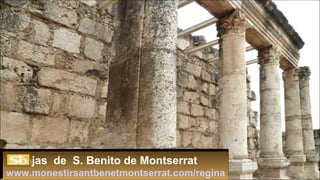 Monjas de S. Benito de Montserrat
www.monestirsantbenetmontserrat.com/regina
 