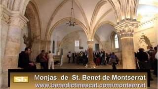 MMonjas de St. Benet de Montserratonjas de St. Benet de Montserrat
www.benedictinescat.com/montserratwww.benedictinescat.com/montserrat
 