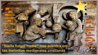 “Stella fulget hodie” nos adentra en
las melodías medievales cristianas

 