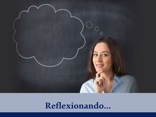 Reflexionando…
 