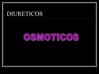 DIURETICOS 
 