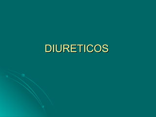 DIURETICOS
 