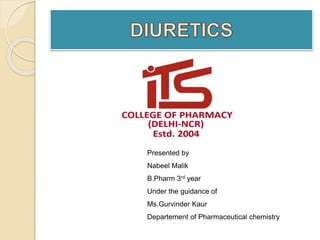 Presented by
Nabeel Malik
B.Pharm 3rd year
Under the guidance of
Ms.Gurvinder Kaur
Departement of Pharmaceutical chemistry
 