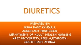 PREPARED BY:
USHA RANI KANDULA,
ASSISTANT PROFESSOR,
DEPARTMENT OF ADULT HEALTH NURSING
ARSI UNIVERSITY,ASELLA,ETHIOPIA,
SOUTH EAST AFRICA.
 