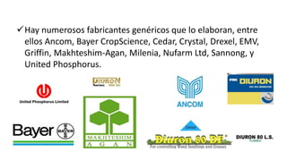 Hay numerosos fabricantes genéricos que lo elaboran, entre
ellos Ancom, Bayer CropScience, Cedar, Crystal, Drexel, EMV,
Griffin, Makhteshim-Agan, Milenia, Nufarm Ltd, Sannong, y
United Phosphorus.
 