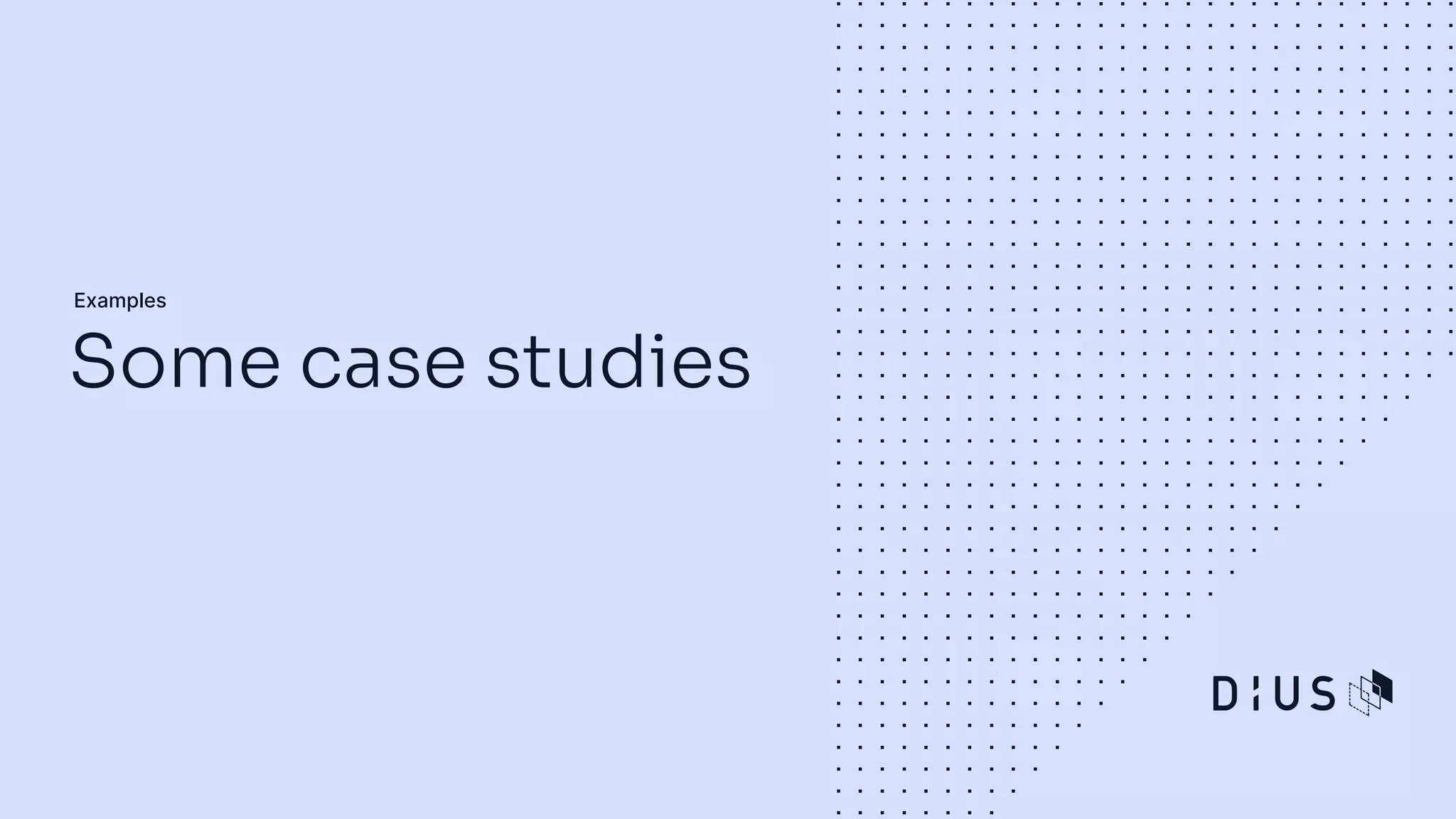 Examples
Some case studies
 