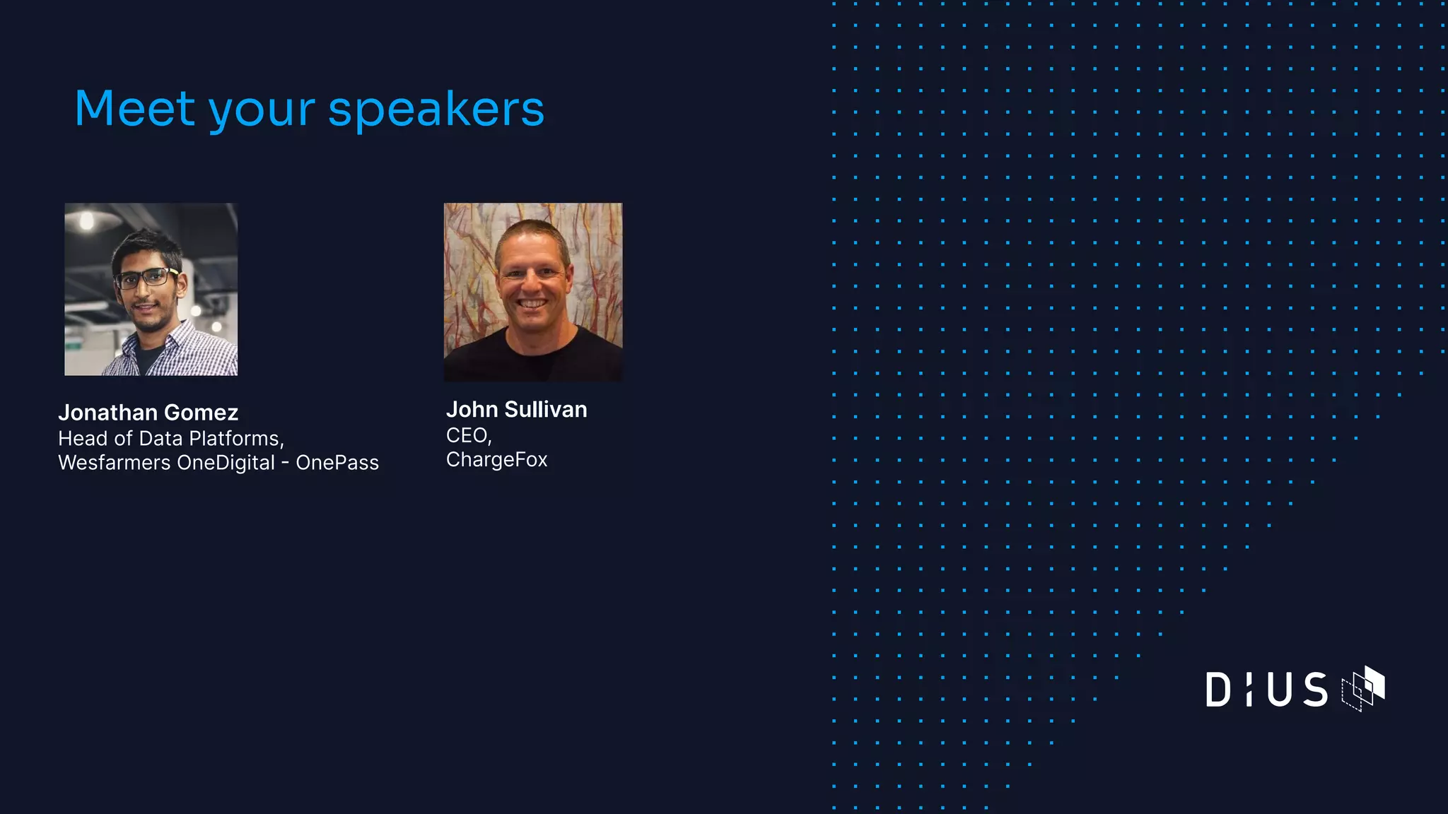 29
Meet your speakers
Jonathan Gomez
Head of Data Platforms,
Wesfarmers OneDigital - OnePass
John Sullivan
CEO,
ChargeFox
 