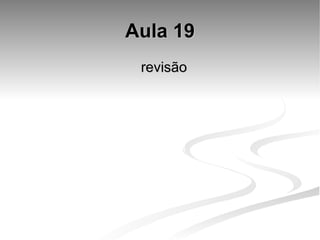 Aula 19 revisão 