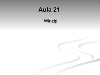 Aula 21   Winzip  