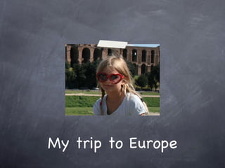 My trip to Europe 