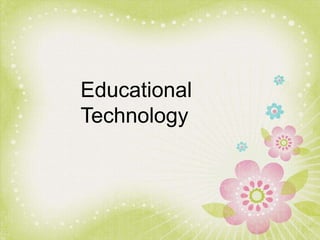 Educational
Technology
 