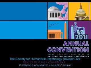 The Society for Humanistic Psychology (Division 32): HERITAGE AWARDS CERMONY:  Outstanding Contributions to Humanistic Psychology 