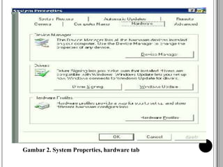 Gambar 2. System Properties, hardware tab
 
