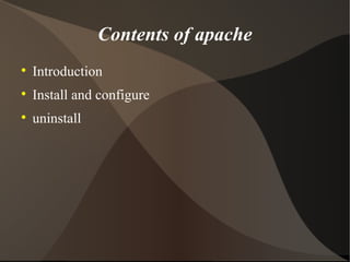 Contents of apache ,[object Object],[object Object],[object Object]