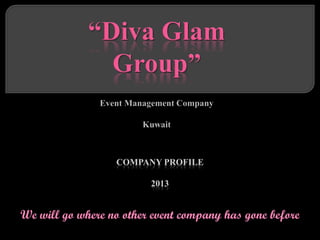 COMPANY PROFILE

                         2013


We will go where no other event company has gone before
 