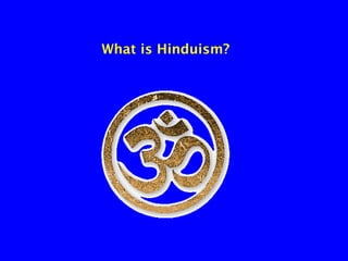 What is Hinduism?

 