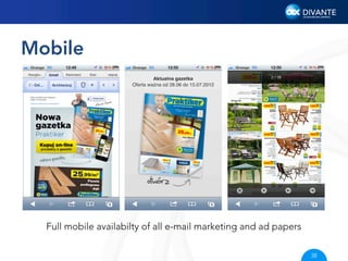 Mobile

Full mobile availabilty of all e-mail marketing and ad papers
38

 