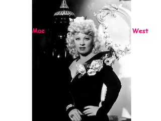 Mae   West
 