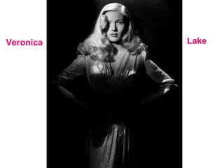 Veronica   Lake
 