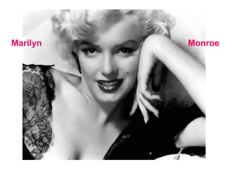 Marilyn   Monroe
 