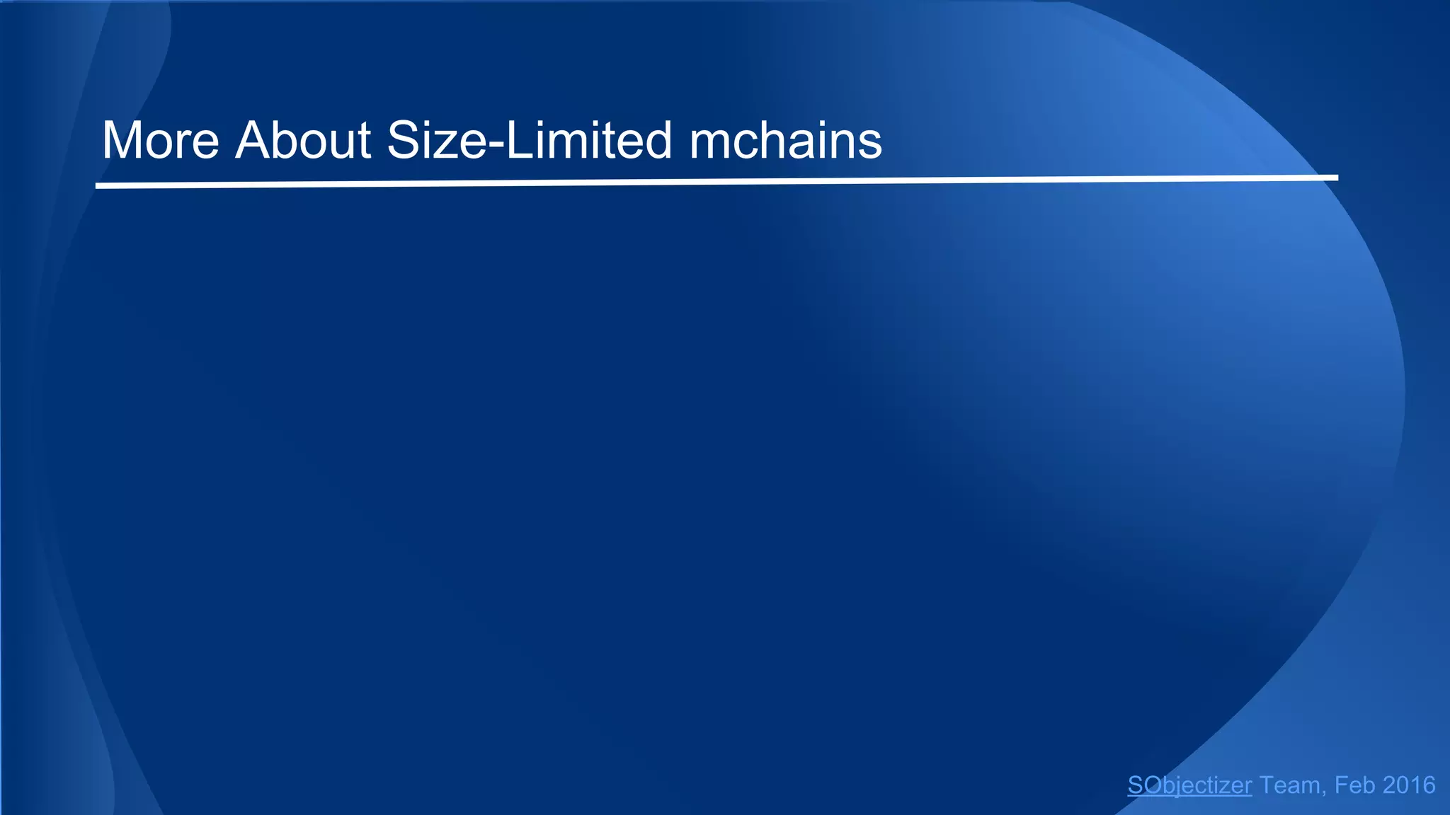 More About Size-Limited mchains
SObjectizer Team, May 2017
 