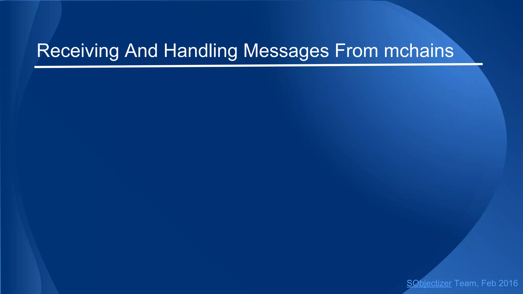 Receiving And Handling Messages From mchains
SObjectizer Team, May 2017
 