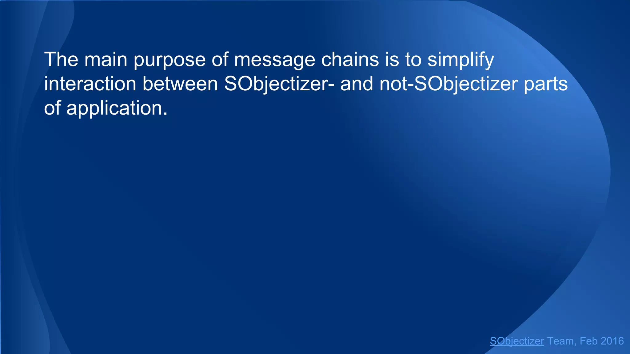 The main purpose of message chains is to simplify
interaction between SObjectizer- and non-SObjectizer parts
of application.
SObjectizer Team, May 2017
 