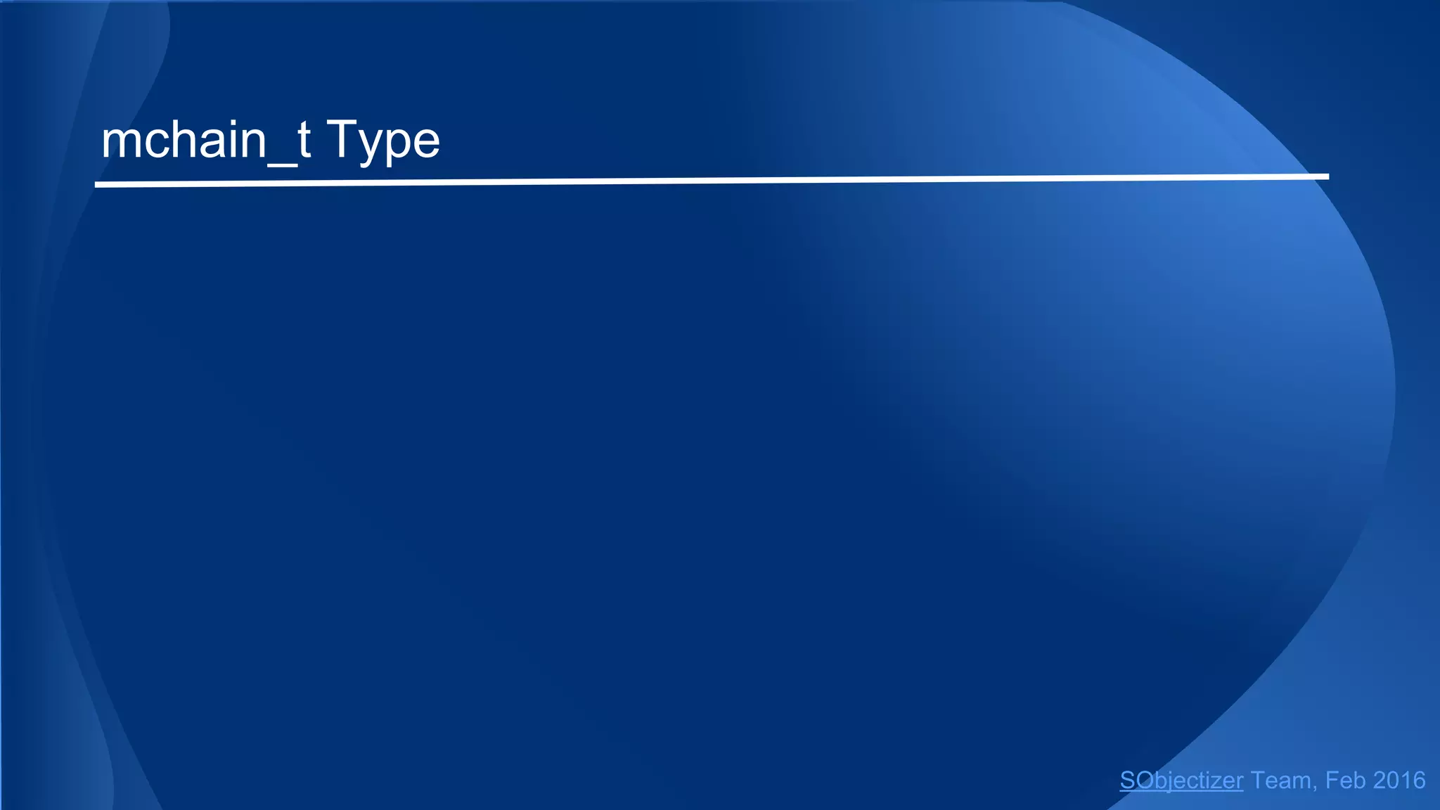 mchain_t Type
SObjectizer Team, May 2017
 