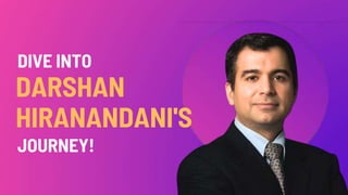 DARSHAN
HIRANANDANI'S
DIVE INTO
JOURNEY!
 