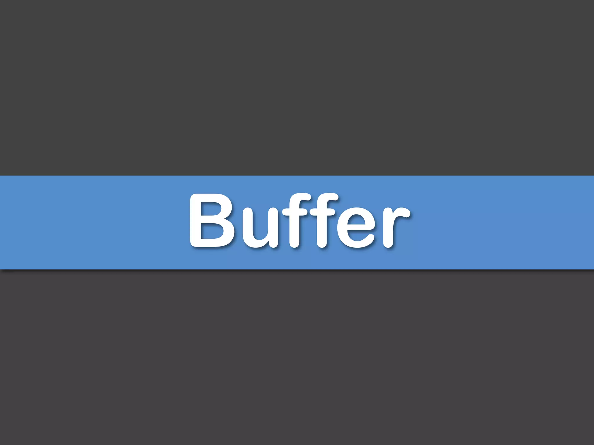 Buffer
 