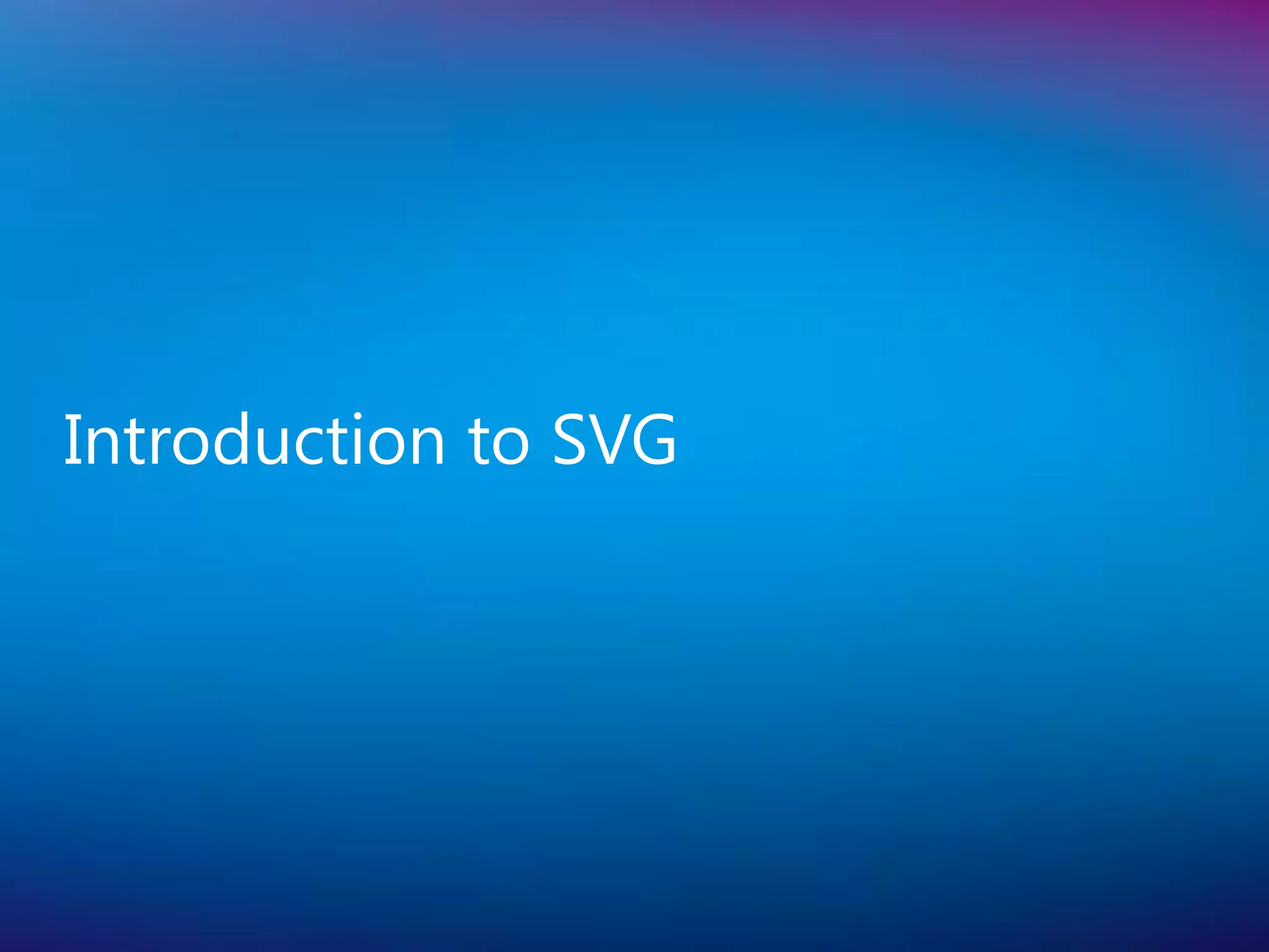 Introduction to SVG
 
