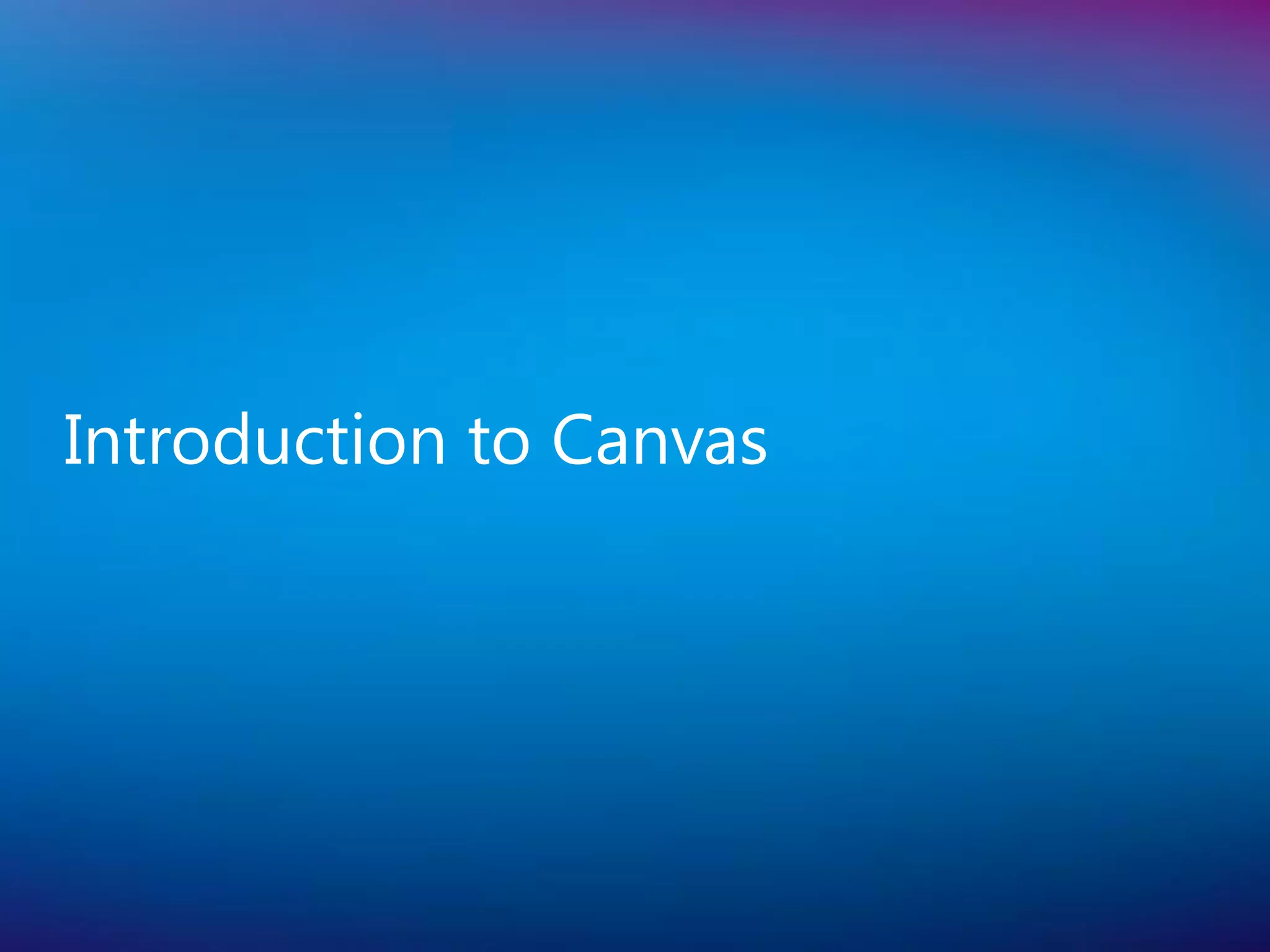 Introduction to Canvas
 
