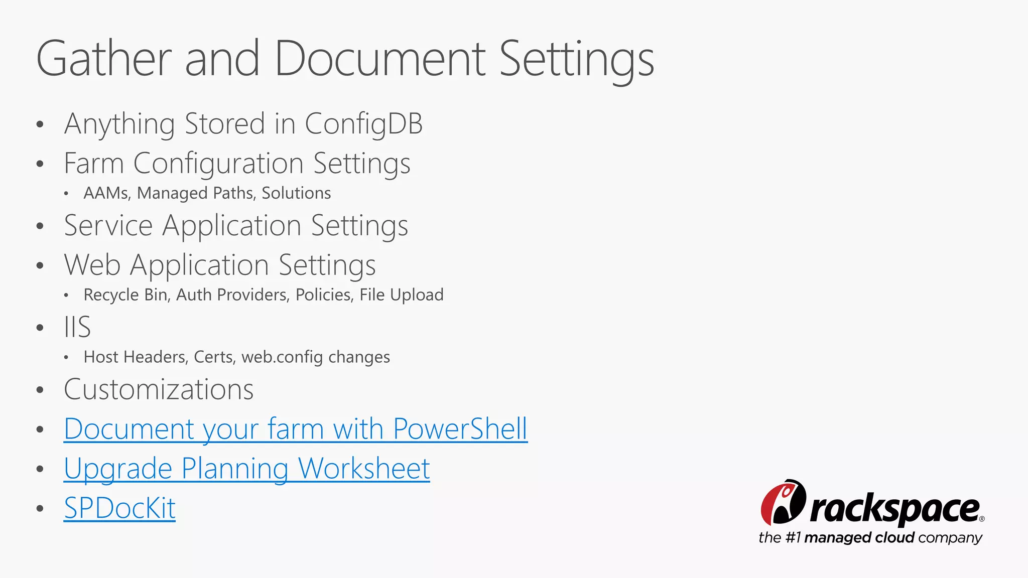 Document your farm with PowerShell
Upgrade Planning Worksheet
SPDocKit
 