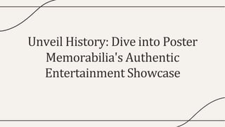 Unveil History: Dive into Poster
Memorabilia's Authentic
Entertainment Showcase
 