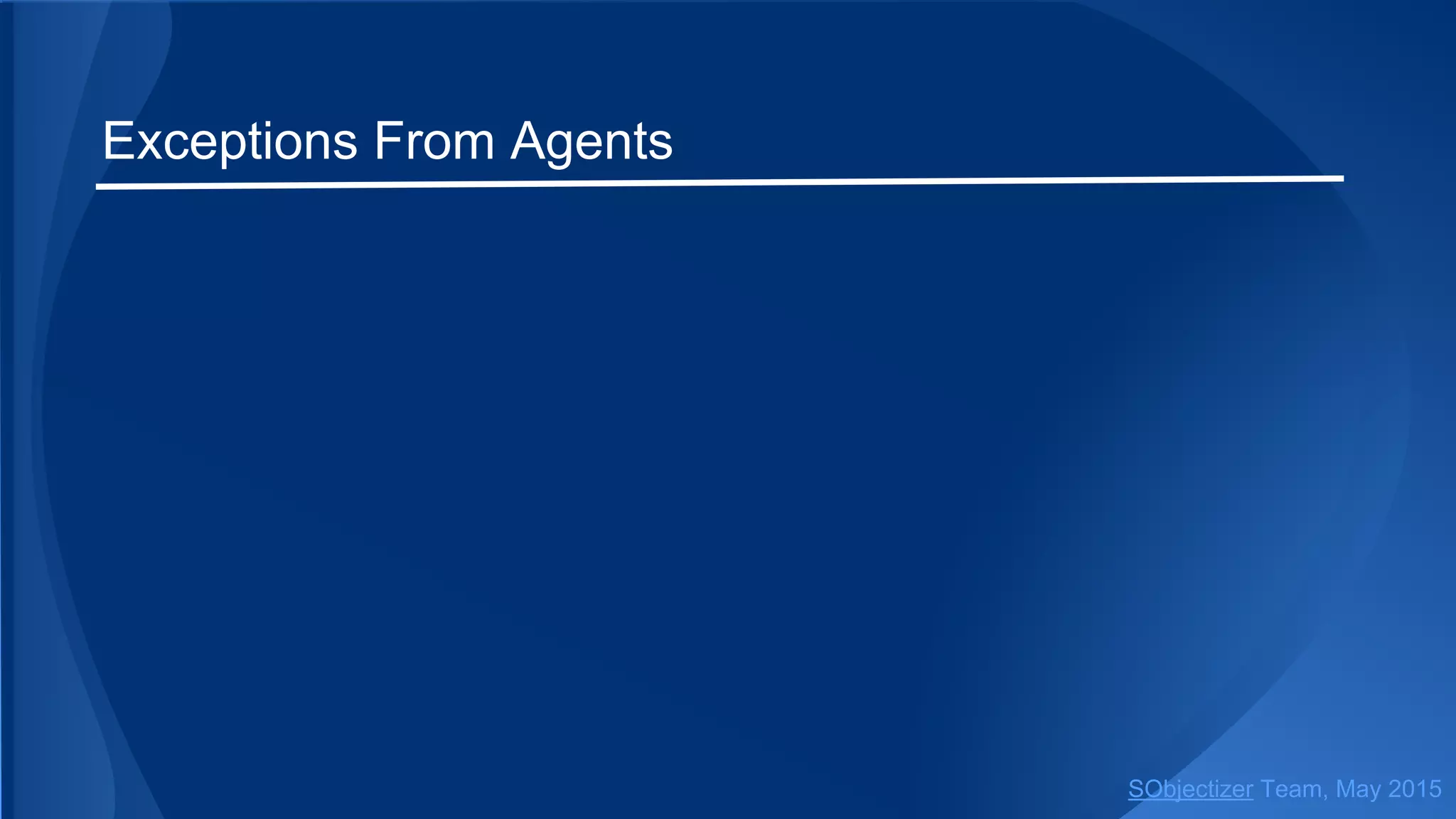 Exceptions From Agents
SObjectizer Team, Jan 2016
 