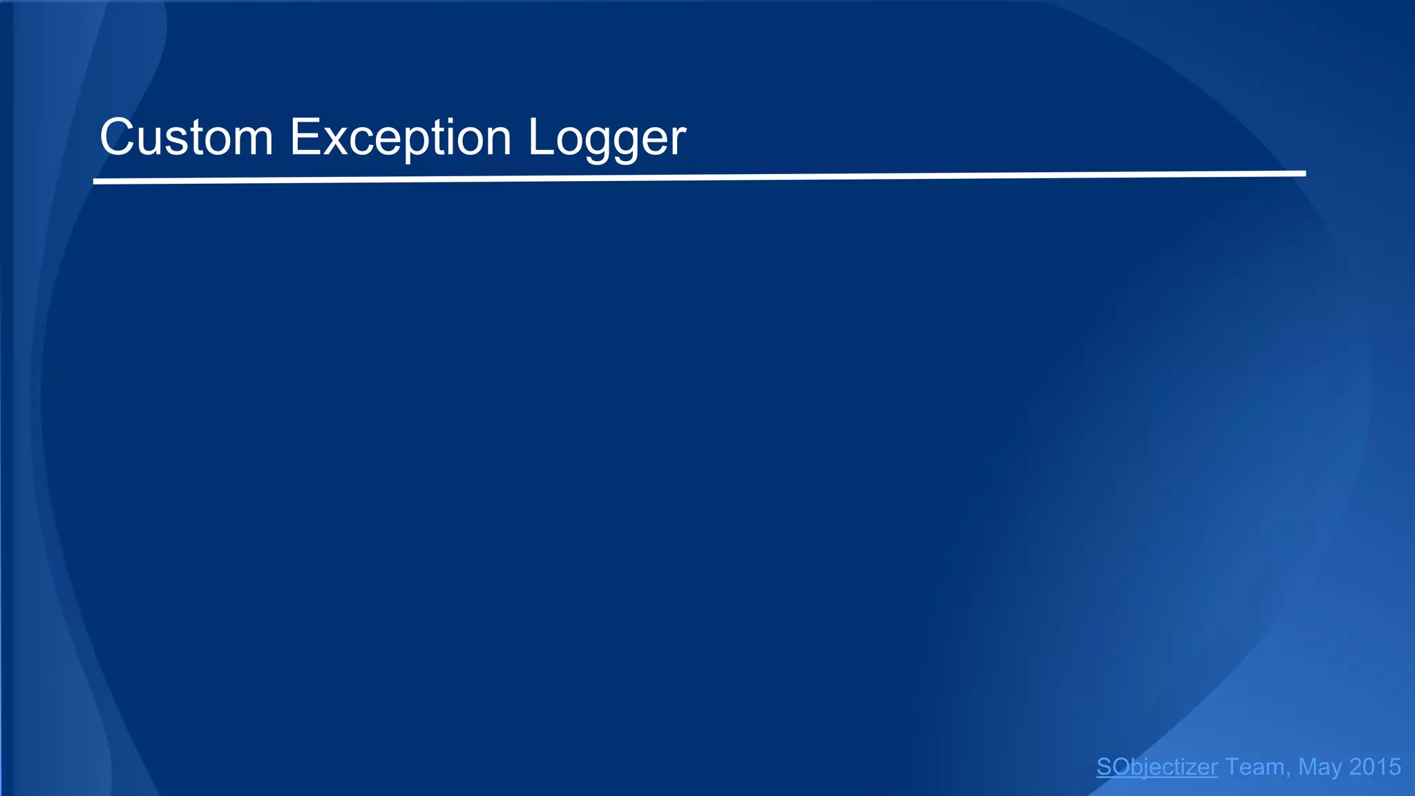 Custom Exception Logger
SObjectizer Team, Jan 2016
 