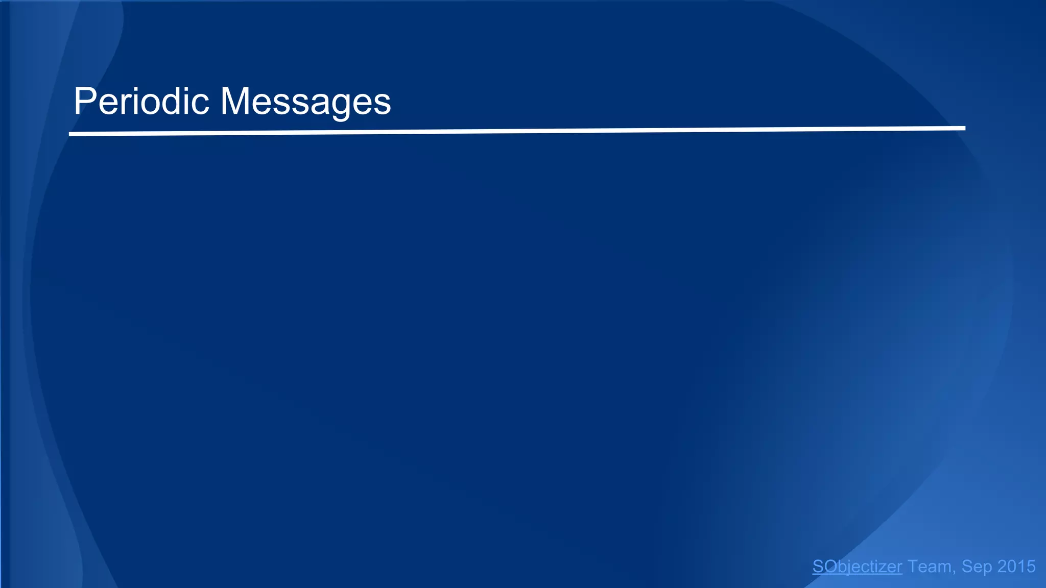 Periodic Messages
SObjectizer Team, Jan 2016
 