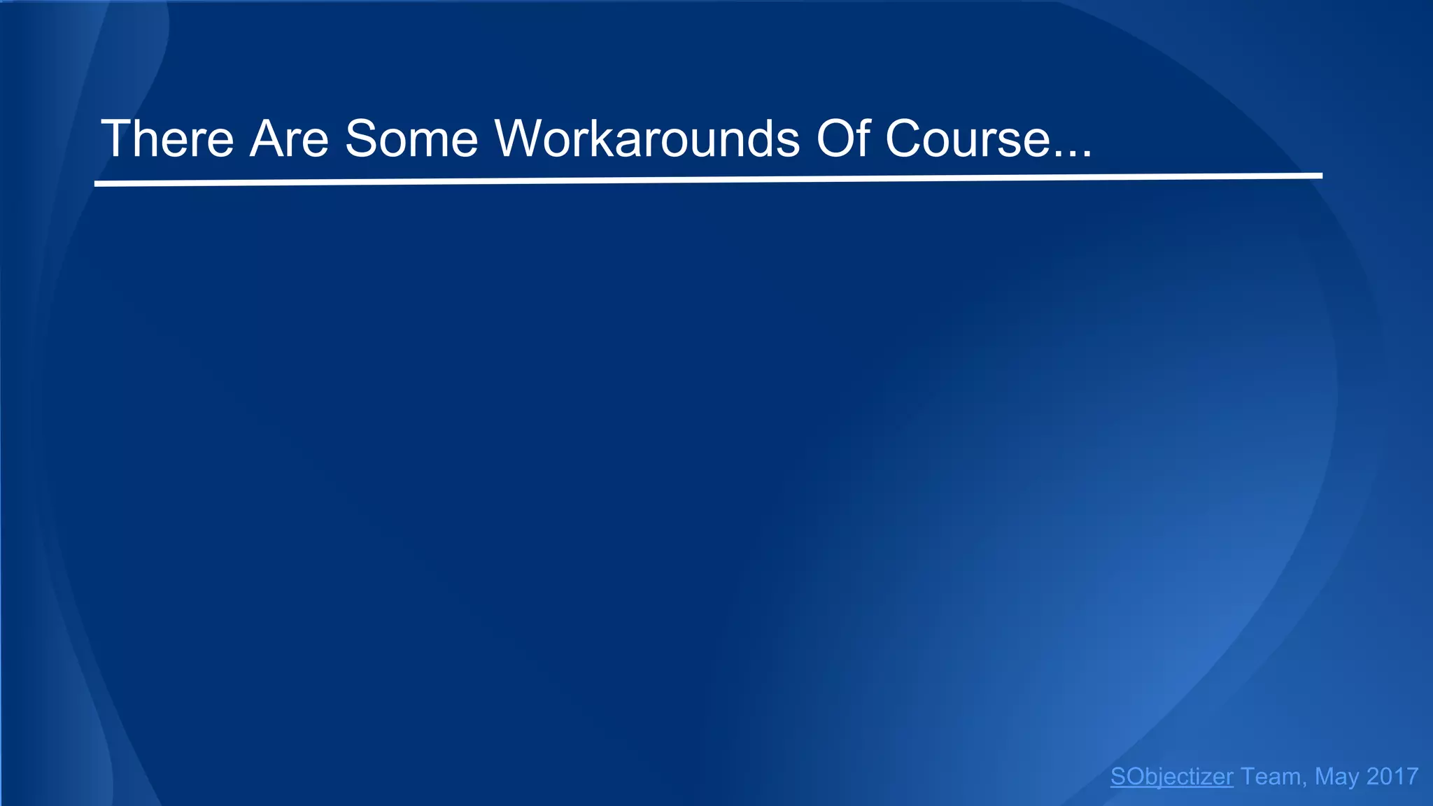 There Are Some Workarounds Of Course...
SObjectizer Team, May 2017
 