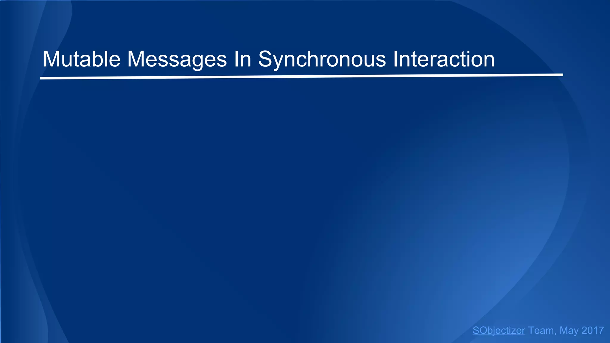 Mutable Messages In Synchronous Interaction
SObjectizer Team, May 2017
 